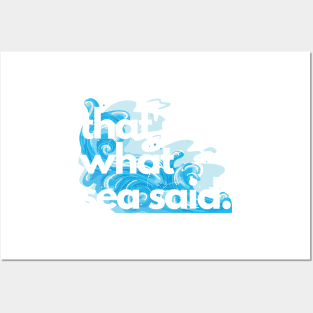 That's What Sea Said Small Print Posters and Art